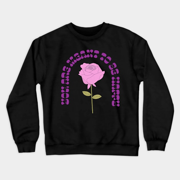 You are meant to be happy Crewneck Sweatshirt by technicolorable